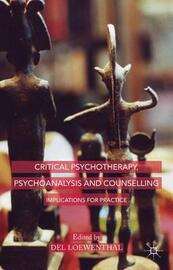 Critical Psychotherapy, Psychoanalysis and Counselling: Implications for practice